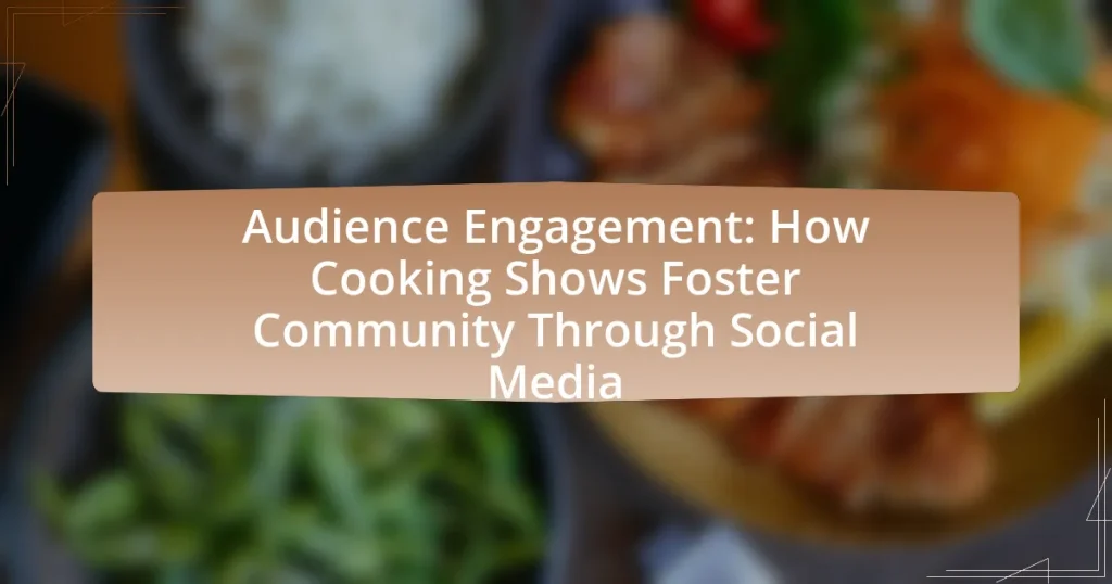 Audience Engagement: How Cooking Shows Foster Community Through Social Media