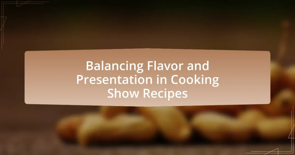 Balancing Flavor and Presentation in Cooking Show Recipes