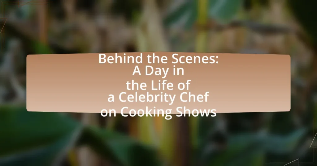 Behind the Scenes: A Day in the Life of a Celebrity Chef on Cooking Shows