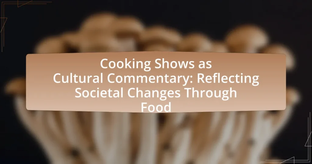 Cooking Shows as Cultural Commentary: Reflecting Societal Changes Through Food