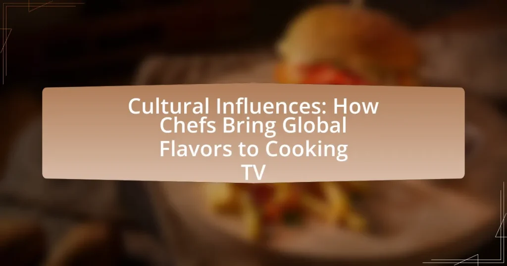 Cultural Influences: How Chefs Bring Global Flavors to Cooking TV
