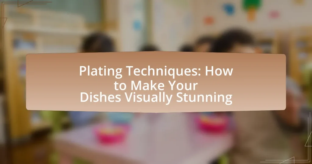 Plating Techniques: How to Make Your Dishes Visually Stunning