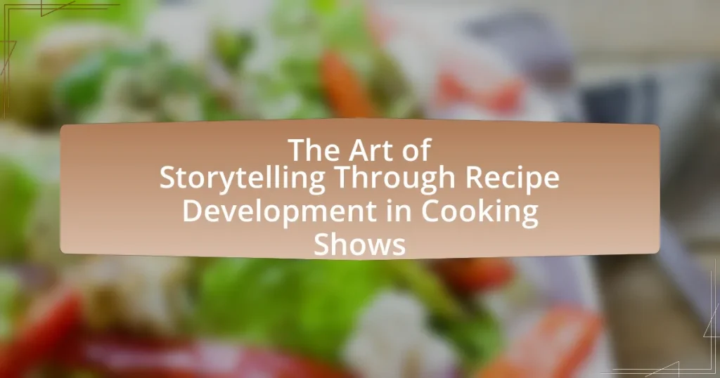 The Art of Storytelling Through Recipe Development in Cooking Shows