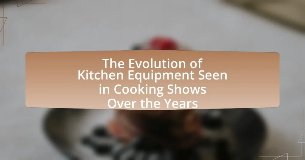 The Evolution of Kitchen Equipment Seen in Cooking Shows Over the Years