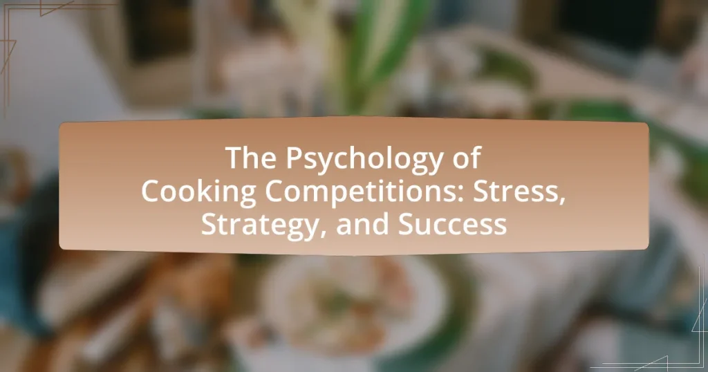 The Psychology of Cooking Competitions: Stress, Strategy, and Success