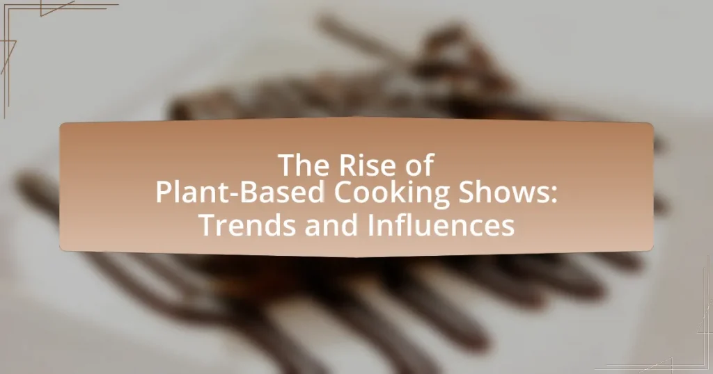 The Rise of Plant-Based Cooking Shows: Trends and Influences