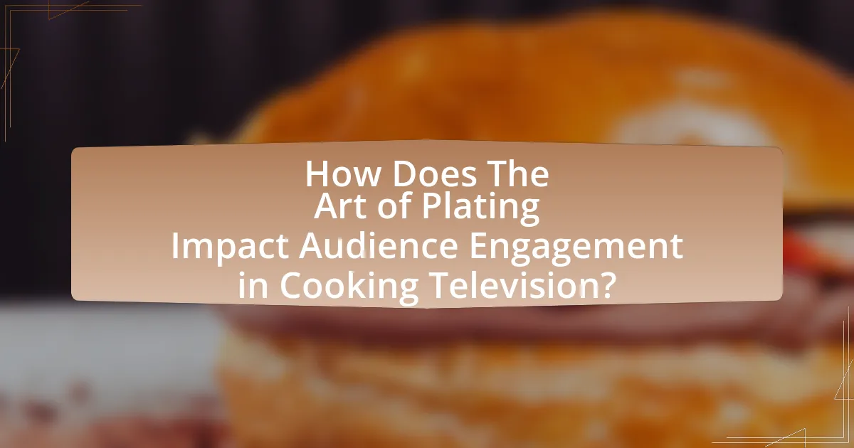 How Does The Art of Plating Impact Audience Engagement in Cooking Television?
