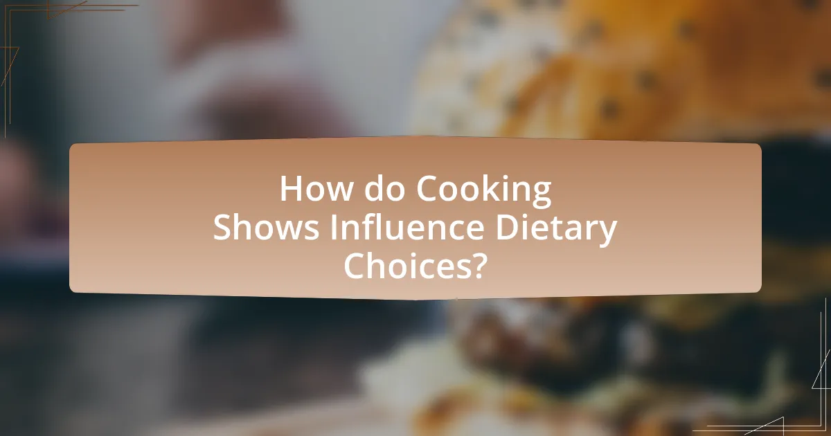 How do Cooking Shows Influence Dietary Choices?