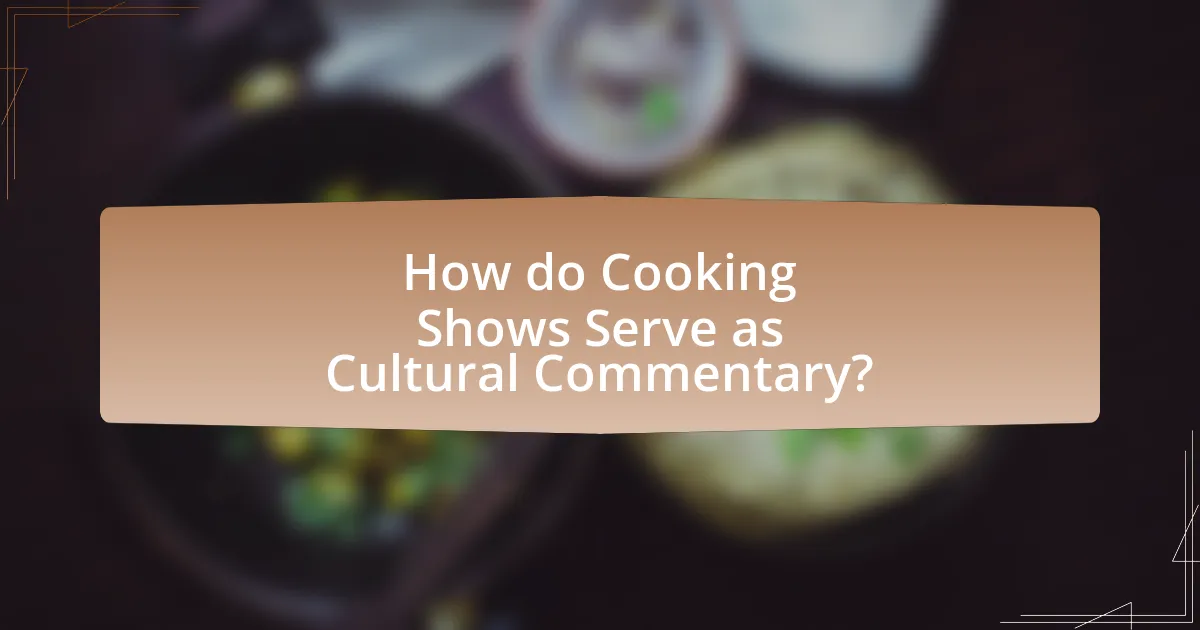 How do Cooking Shows Serve as Cultural Commentary?