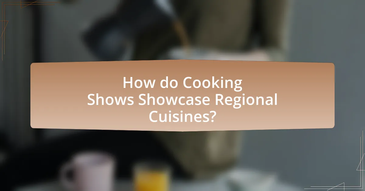 How do Cooking Shows Showcase Regional Cuisines?