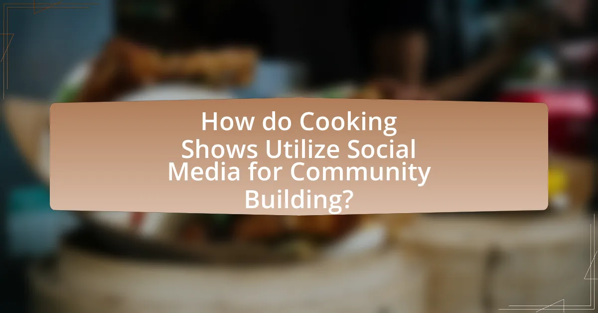 How do Cooking Shows Utilize Social Media for Community Building?