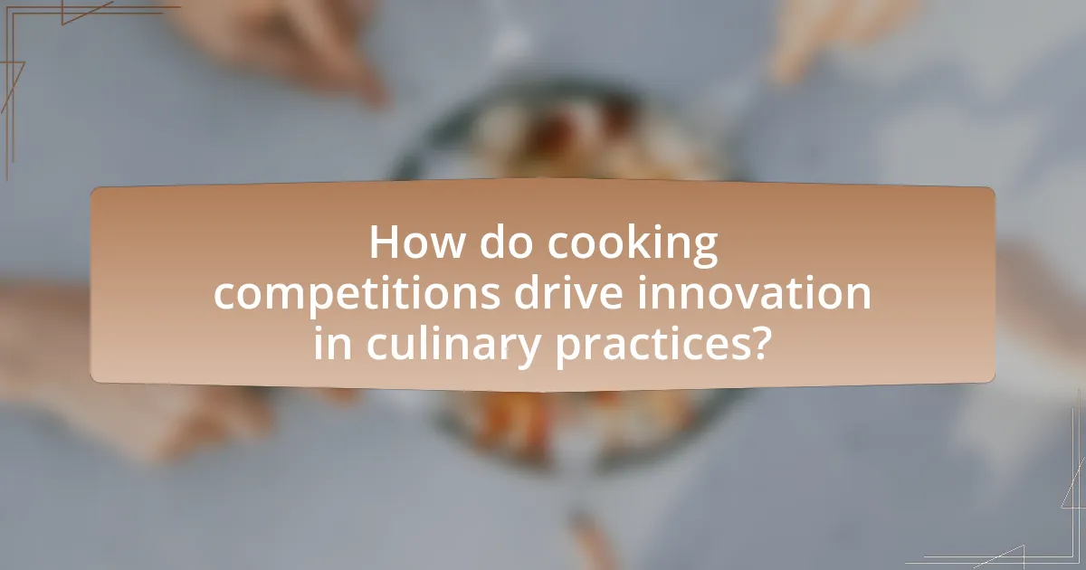How do cooking competitions drive innovation in culinary practices?