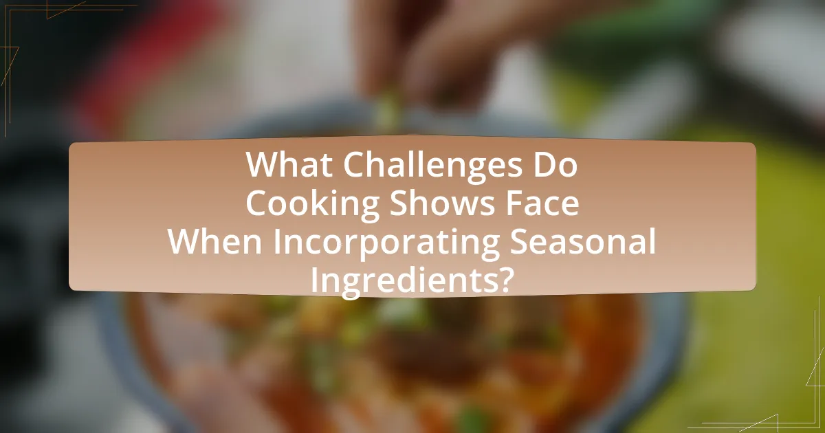 What Challenges Do Cooking Shows Face When Incorporating Seasonal Ingredients?