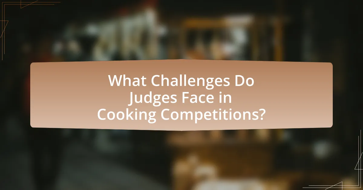 What Challenges Do Judges Face in Cooking Competitions?