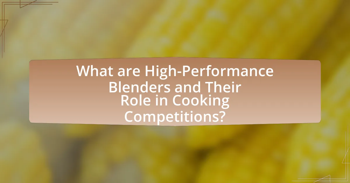 What are High-Performance Blenders and Their Role in Cooking Competitions?