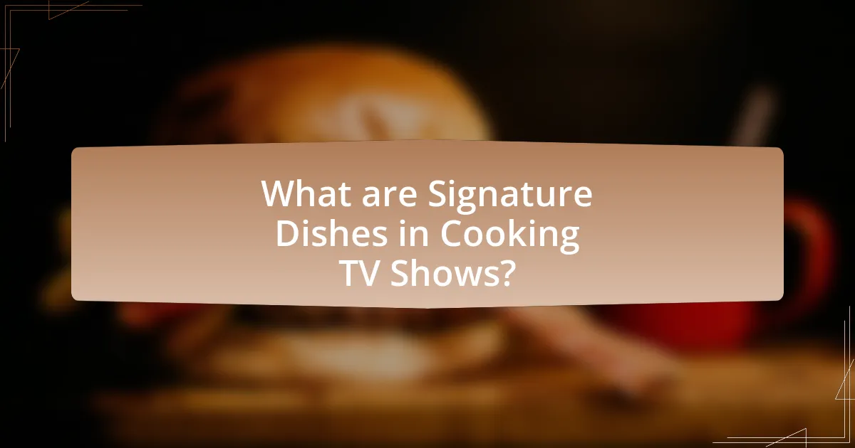 What are Signature Dishes in Cooking TV Shows?