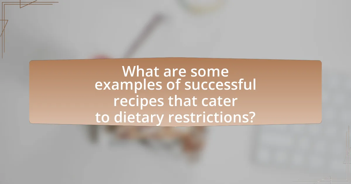 What are some examples of successful recipes that cater to dietary restrictions?