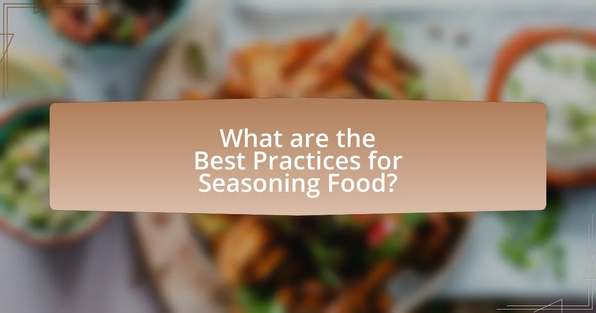 What are the Best Practices for Seasoning Food?