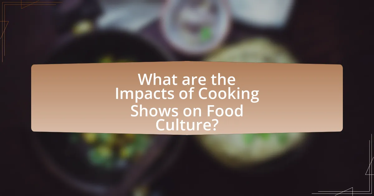 What are the Impacts of Cooking Shows on Food Culture?
