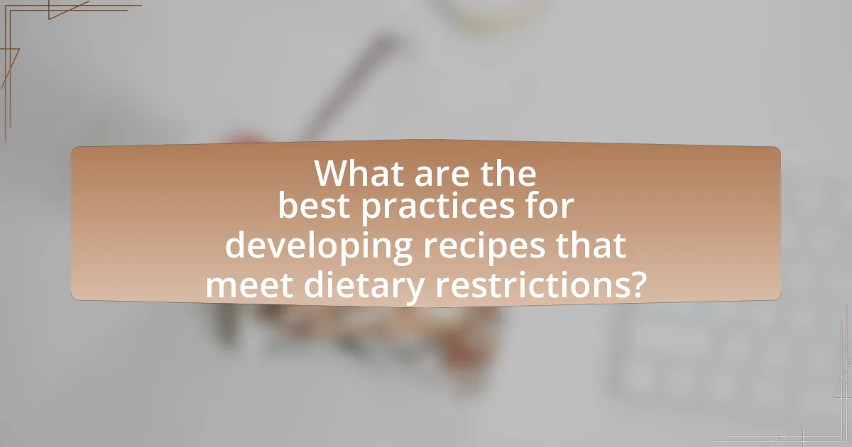 What are the best practices for developing recipes that meet dietary restrictions?