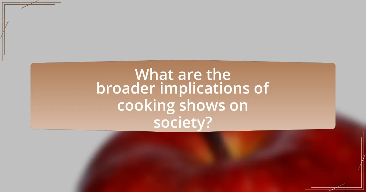 What are the broader implications of cooking shows on society?