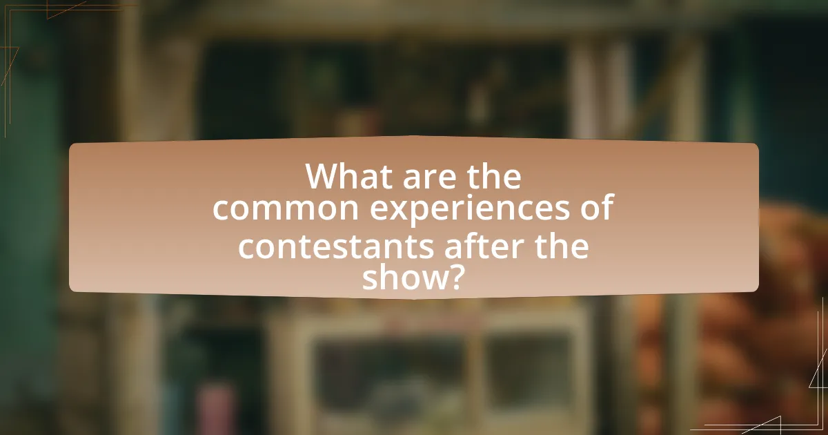 What are the common experiences of contestants after the show?