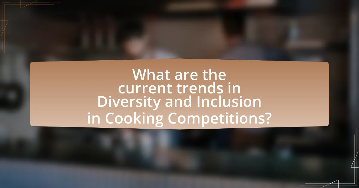 What are the current trends in Diversity and Inclusion in Cooking Competitions?