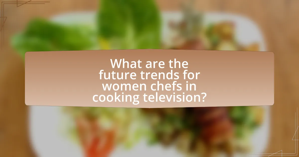What are the future trends for women chefs in cooking television?