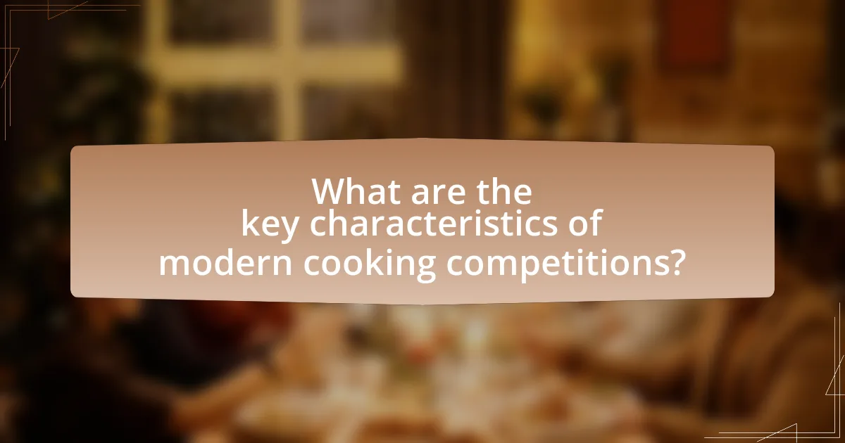 What are the key characteristics of modern cooking competitions?