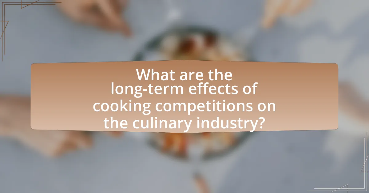 What are the long-term effects of cooking competitions on the culinary industry?