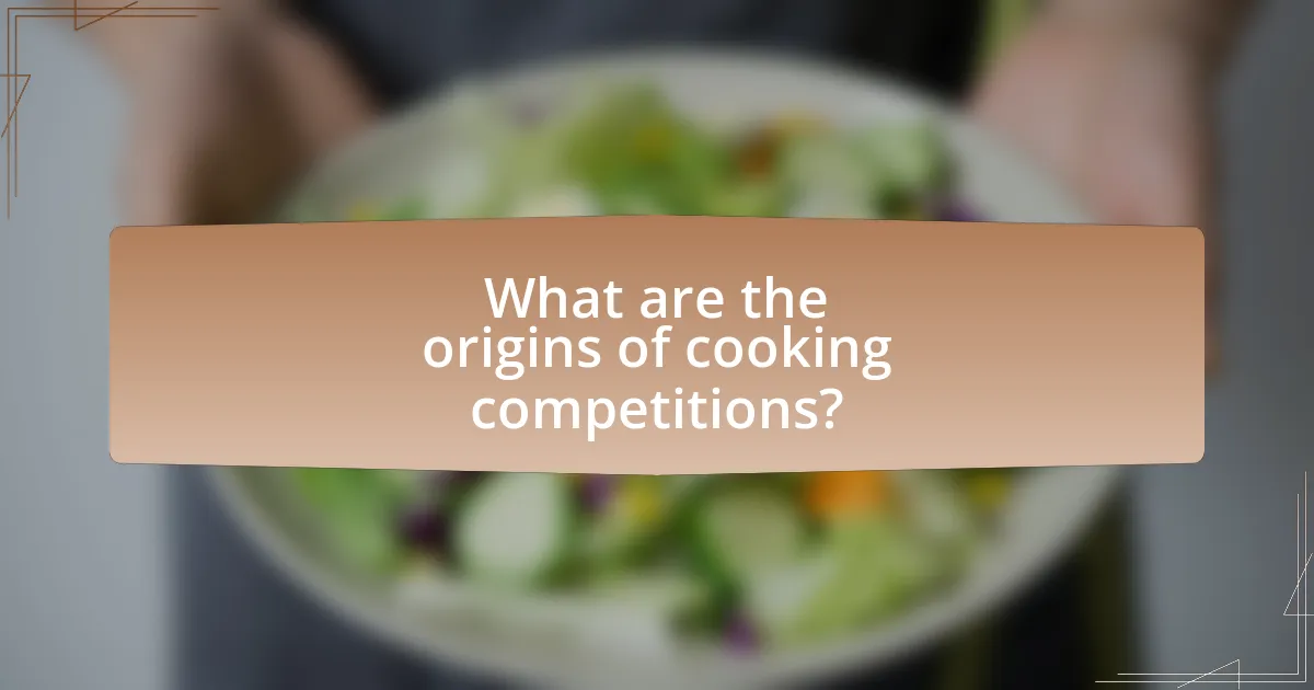What are the origins of cooking competitions?