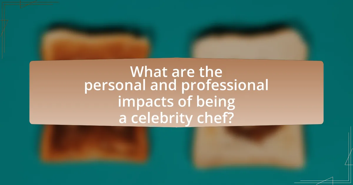 What are the personal and professional impacts of being a celebrity chef?