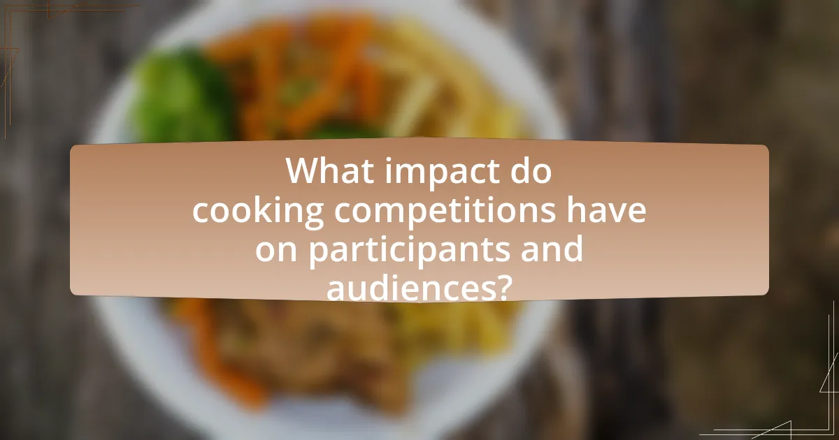 What impact do cooking competitions have on participants and audiences?