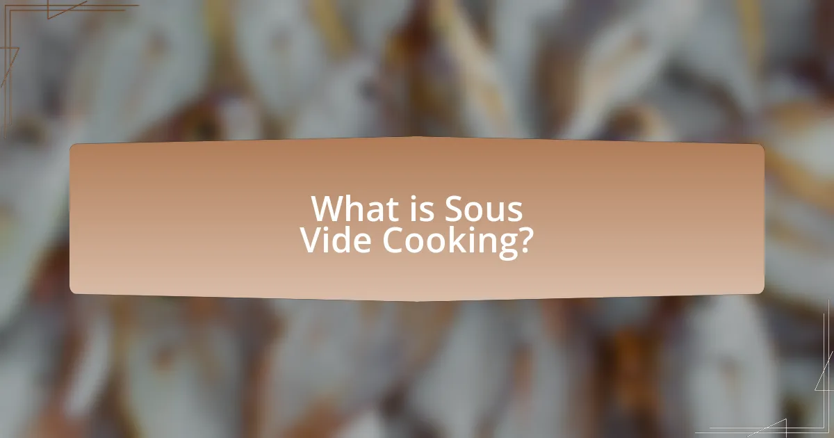What is Sous Vide Cooking?