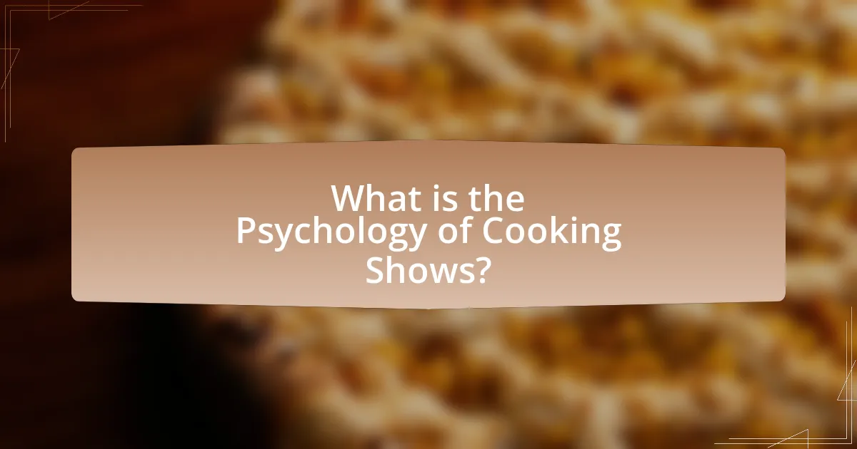 What is the Psychology of Cooking Shows?