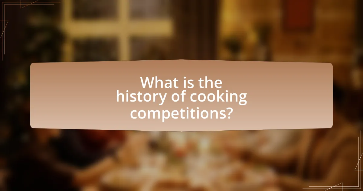 What is the history of cooking competitions?