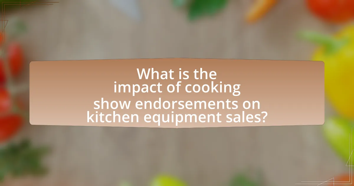 What is the impact of cooking show endorsements on kitchen equipment sales?