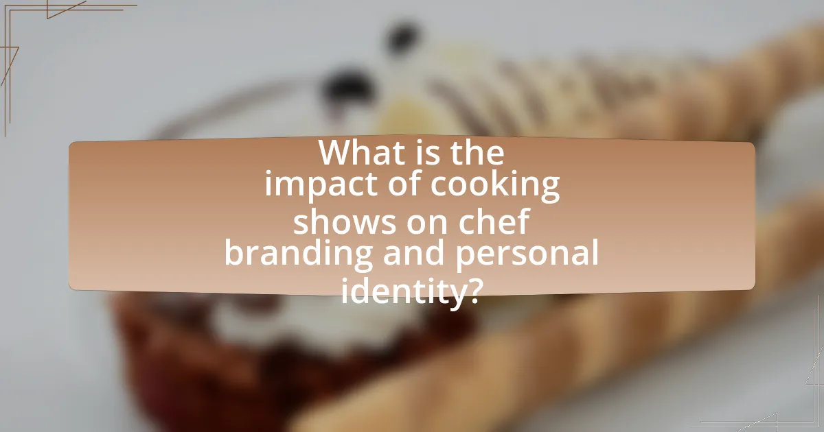 What is the impact of cooking shows on chef branding and personal identity?