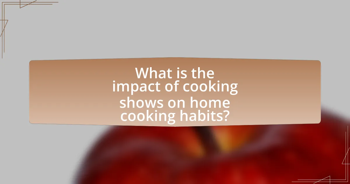 What is the impact of cooking shows on home cooking habits?