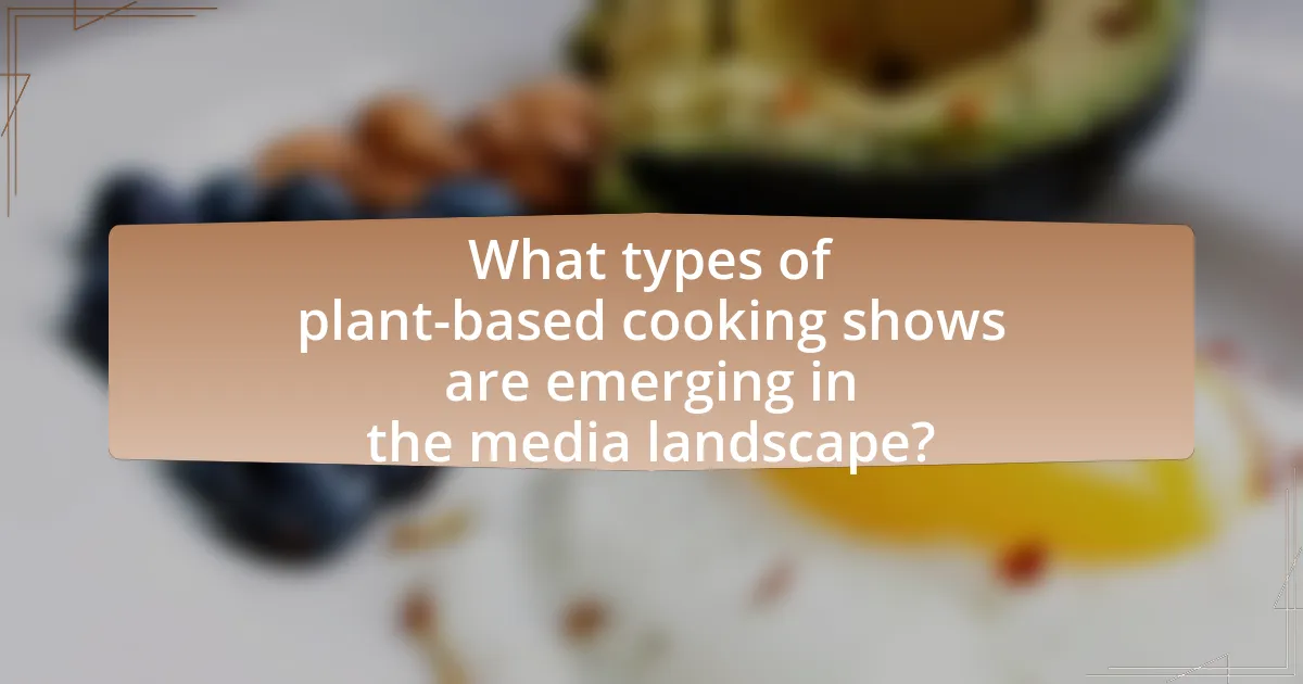 What types of plant-based cooking shows are emerging in the media landscape?