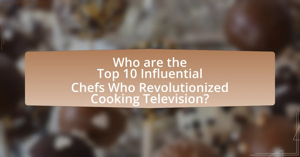 Who are the Top 10 Influential Chefs Who Revolutionized Cooking Television?
